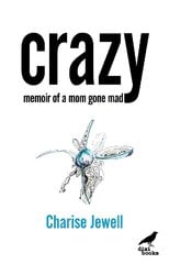 Crazy: Memoir of a Mom Gone Mad kaina ir informacija | Biografijos, autobiografijos, memuarai | pigu.lt