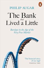 Bank That Lived a Little: Barclays in the Age of the Very Free Market цена и информация | Книги по экономике | pigu.lt