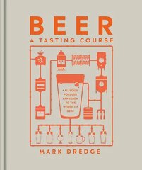 Beer A Tasting Course: A Flavour-Focused Approach to the World of Beer цена и информация | Книги рецептов | pigu.lt