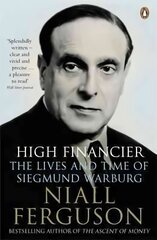 High Financier: The Lives and Time of Siegmund Warburg kaina ir informacija | Istorinės knygos | pigu.lt