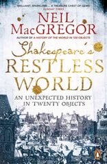 Shakespeare's Restless World: An Unexpected History in Twenty Objects kaina ir informacija | Istorinės knygos | pigu.lt