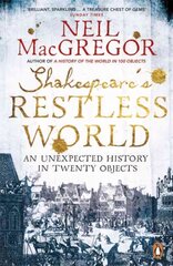 Shakespeare's Restless World: An Unexpected History in Twenty Objects цена и информация | Исторические книги | pigu.lt