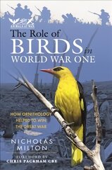 Role of Birds in World War One: How Ornithology Helped to Win the Great War kaina ir informacija | Ekonomikos knygos | pigu.lt