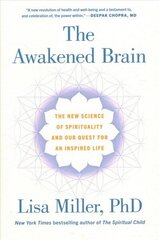 The Awakened Brain: The New Science of Spirituality and Our Quest for an Inspired Life kaina ir informacija | Socialinių mokslų knygos | pigu.lt