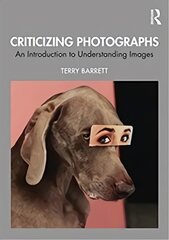 Criticizing Photographs: An Introduction to Understanding Images 6th edition цена и информация | Книги об искусстве | pigu.lt