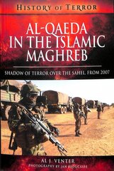 Al Qaeda in the Islamic Maghreb: Shadow of Terror over The Sahel, from 2007 kaina ir informacija | Istorinės knygos | pigu.lt