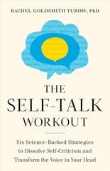 Self-Talk Workout: Six Science-Backed Strategies to Dissolve Self-Criticism and Transform the Voice in Your Head цена и информация | Самоучители | pigu.lt