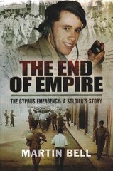 End of Empire: Cyprus: A Soldier's Story цена и информация | Биографии, автобиографии, мемуары | pigu.lt