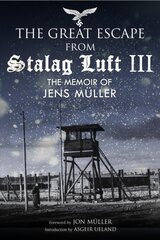 Escape from Stalag Luft III: The Memoir of Jens Muller kaina ir informacija | Socialinių mokslų knygos | pigu.lt