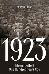 1923: Life in Football One Hundred Years Ago kaina ir informacija | Knygos apie sveiką gyvenseną ir mitybą | pigu.lt