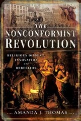 Nonconformist Revolution: Religious Dissent, Innovation and Rebellion цена и информация | Исторические книги | pigu.lt