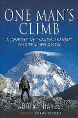 One Man's Climb: A Journey of Trauma, Tragedy and Triumph on K2 kaina ir informacija | Knygos apie sveiką gyvenseną ir mitybą | pigu.lt