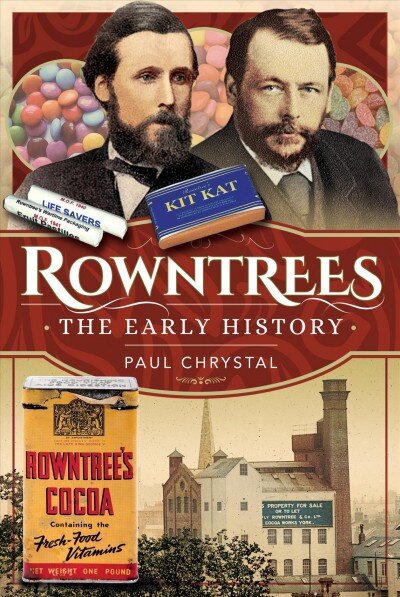 Rowntree's - The Early History: The Early History kaina ir informacija | Istorinės knygos | pigu.lt
