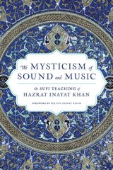 Mysticism of Sound and Music: The Sufi Teaching of Hazrat Inayat Khan цена и информация | Книги об искусстве | pigu.lt