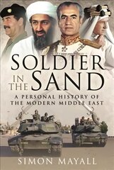 Soldier in the Sand: A Personal History of the Modern Middle East kaina ir informacija | Istorinės knygos | pigu.lt