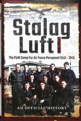 Stalag Luft I: An Official Account of the POW Camp for Air Force Personnel 1940-1945 цена и информация | Исторические книги | pigu.lt