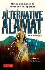 Alternative Alamat: An Anthology: Myths and Legends from the Philippines цена и информация | Фантастика, фэнтези | pigu.lt
