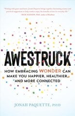 Awestruck: How Developing a Sense of Wonder Can Make You Happier, Healthier, and More Connected kaina ir informacija | Saviugdos knygos | pigu.lt