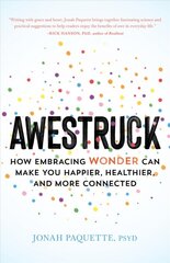 Awestruck: How Developing a Sense of Wonder Can Make You Happier, Healthier, and More Connected цена и информация | Самоучители | pigu.lt