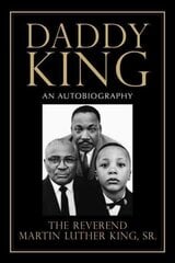 Daddy King: An Autobiography цена и информация | Биографии, автобиографии, мемуары | pigu.lt