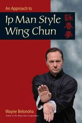 Approach to Ip Man Style Wing Chun kaina ir informacija | Knygos apie sveiką gyvenseną ir mitybą | pigu.lt