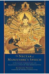 Nectar of Manjushri's Speech: A Detailed Commentary on Shantideva's Way of the Bodhisattva цена и информация | Духовная литература | pigu.lt