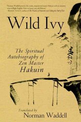 Wild Ivy: The Spiritual Autobiography of Zen Master Hakuin kaina ir informacija | Biografijos, autobiografijos, memuarai | pigu.lt