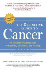 Definitive Guide to Cancer, 3rd Edition: An Integrative Approach to Prevention, Treatment, and Healing Revised edition цена и информация | Самоучители | pigu.lt