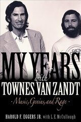 My Years with Townes Van Zandt: Music, Genius and Rage kaina ir informacija | Biografijos, autobiografijos, memuarai | pigu.lt