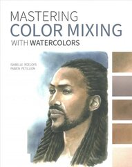 Mastering Color Mixing with Watercolors: Essays on Art, Creativity, Photography, Nature, and Life цена и информация | Книги о питании и здоровом образе жизни | pigu.lt