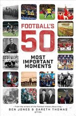 Football's Fifty Most Important Moments: From the Writers of the Football History Boys Blog цена и информация | Книги о питании и здоровом образе жизни | pigu.lt