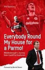 Everybody Round My House for a Parmo!: Middlesbrough's Journey from Cardiff to Eindhoven цена и информация | Книги о питании и здоровом образе жизни | pigu.lt