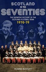 Scotland in the 70s: The Definitive Account of the Scotland Football Team 1970-1979 цена и информация | Книги о питании и здоровом образе жизни | pigu.lt