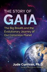 Story of Gaia: The Big Breath and the Evolutionary Journey of Our Conscious Planet цена и информация | Книги по экономике | pigu.lt