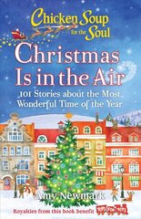 Chicken Soup for the Soul: Christmas Is in the Air: 101 Stories about the Most Wonderful Time of the Year kaina ir informacija | Saviugdos knygos | pigu.lt