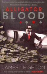 Alligator Blood: The Spectacular Rise and Fall of the High-rolling Whiz-kid who Controlled Online Poker's Billions цена и информация | Книги о питании и здоровом образе жизни | pigu.lt