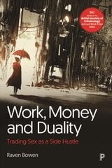 Work, Money and Duality: Trading Sex as a Side Hustle kaina ir informacija | Socialinių mokslų knygos | pigu.lt
