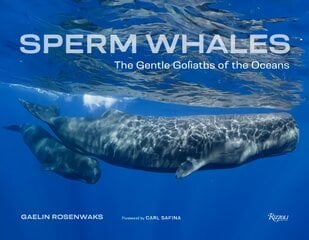 Sperm Whales: The Gentle Goliaths of the Ocean цена и информация | Книги по фотографии | pigu.lt