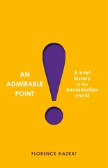 Admirable Point: A Brief History of the Exclamation Mark! Main kaina ir informacija | Užsienio kalbos mokomoji medžiaga | pigu.lt