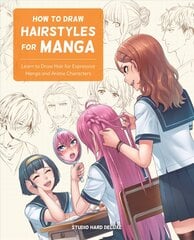 How to Draw Hairstyles for Manga: Learn to Draw Hair for Expressive Manga and Anime Characters kaina ir informacija | Knygos paaugliams ir jaunimui | pigu.lt