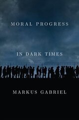 Moral Progress in Dark Times - Universal Values for the 21st Century цена и информация | Исторические книги | pigu.lt