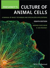 Freshney's Culture of Animal Cells - A Manual of Basic Technique and Specialized Applications, 8th Edition: A Manual of Basic Technique and Specialized Applications 8th Edition kaina ir informacija | Ekonomikos knygos | pigu.lt