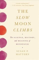 Slow Moon Climbs: The Science, History, and Meaning of Menopause цена и информация | Книги по экономике | pigu.lt