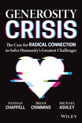 Generosity Crisis - The Case for Radical Connection to Solve Humanity's Greatest Challenges: The Case for Radical Connection to Solve Humanity's Greatest Challenges kaina ir informacija | Ekonomikos knygos | pigu.lt