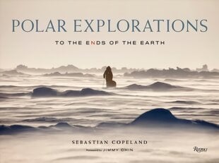 Polar Explorations: To the Ends of the Earth kaina ir informacija | Fotografijos knygos | pigu.lt