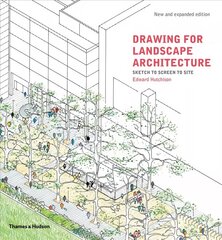 Drawing for Landscape Architecture: Sketch to Screen to Site Expanded and updated edition kaina ir informacija | Knygos apie architektūrą | pigu.lt