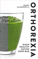 Orthorexia: When Healthy Eating Goes Bad: When Healthy Eating Goes Bad kaina ir informacija | Saviugdos knygos | pigu.lt