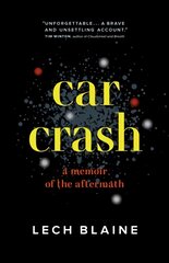 Car Crash: A Memoir of the Aftermath цена и информация | Биографии, автобиогафии, мемуары | pigu.lt