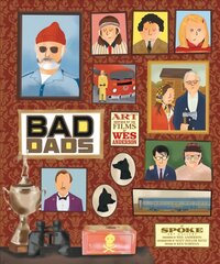 Wes Anderson Collection: Bad Dads: Art Inspired by the Films of Wes Anderson цена и информация | Книги об искусстве | pigu.lt