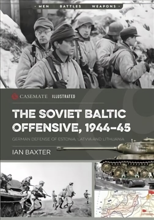 Soviet Baltic Offensive, 1944-45: German Defense of Estonia, Latvia, and Lithuania kaina ir informacija | Istorinės knygos | pigu.lt